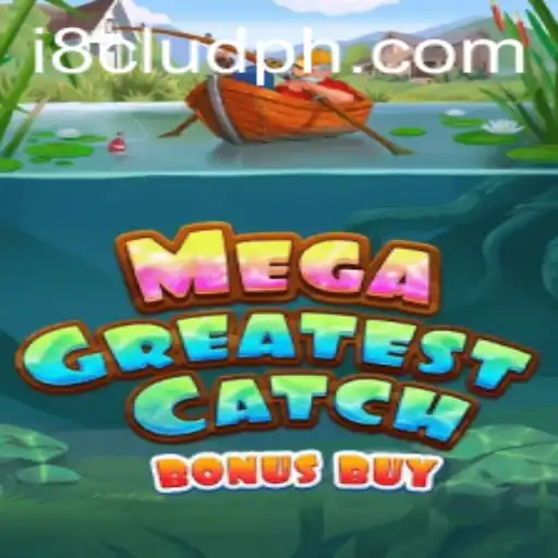 Discover the Thrilling World of MegaGreatestCatchBonusBuy at i8club